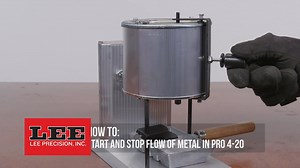 Lee Precision, How to start and stop flow of metal on Pro 4-20 Furnace/Melter