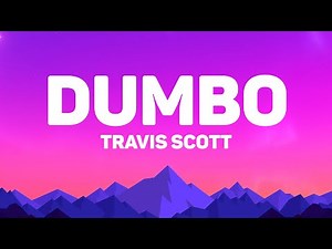 Travis Scott - Dumbo (Lyrics)