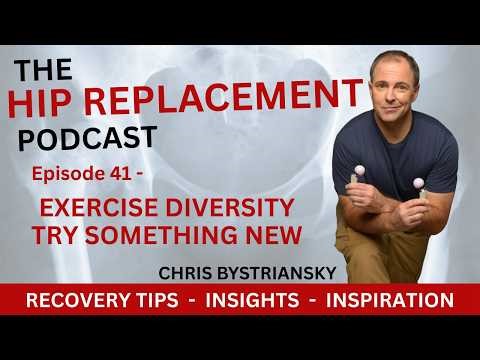 The Hip Replacement Podcast - Exercise Diversity - Episode 41