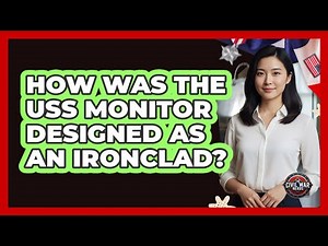 How Was The USS Monitor Designed As An Ironclad?