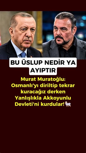 Murat Muratoğlu: Osmanlı’yı Kuracağız Derken Akkoyunlu Devleti’ni Kurdular
