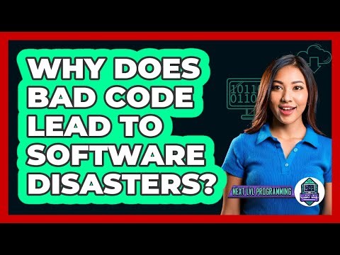 Why Does Bad Code Lead To Software Disasters? - Next LVL Programming