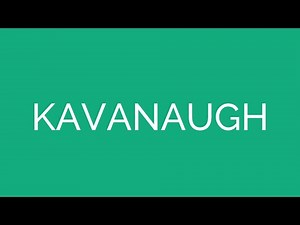 How To Pronounce Kavanaugh