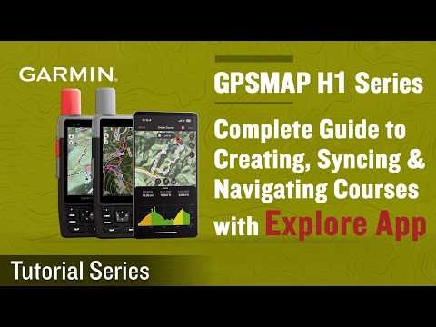 Tutorial–GPSMap H1 Series: Complete Guide to Creating, Syncing & Navigating Courses with Explore App