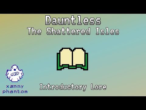 [Dauntless] The Shattered Isles - Introductory Lore