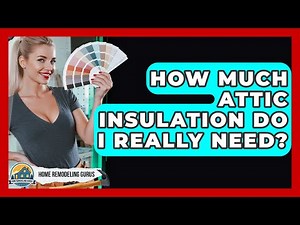 How Much Attic Insulation Do I Really Need? - Home Remodeling Gurus