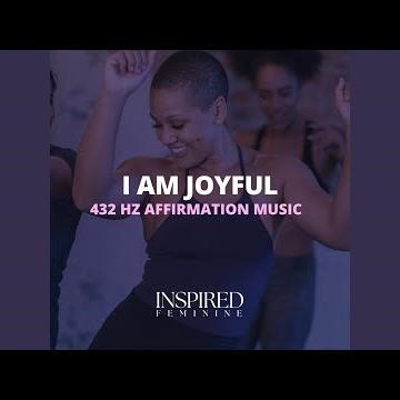 I Am Joyful | 432 Hz Affirmation Song