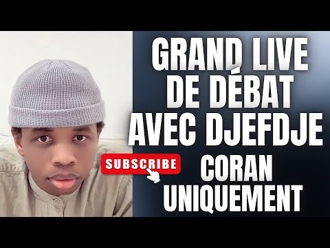 DJEFDJE EN DÉBAT AVEC LES SUNNITES SUR LE CORAN
