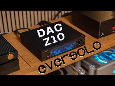 This is how a DAC should LOOK and SOUND in 2026! – Eversolo DAC Z10 Review