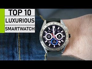 Top 10 Best Luxurious Smartwatch