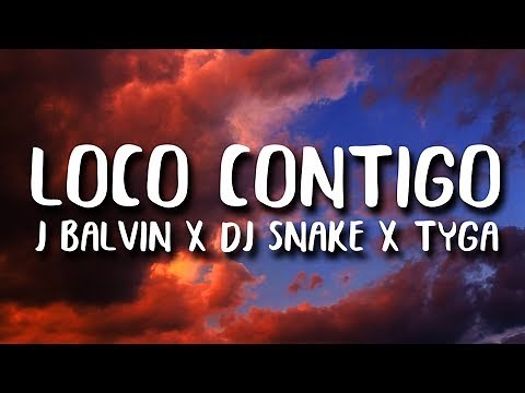 DJ Snake, J. Balvin, Tyga - Loco Contigo (Letra/Lyrics)