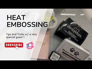 Tips and Tricks to Heat Embossing w/ a very special guest!