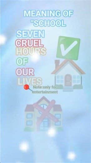 MEANING OF SCHOOL/NOTE: ONLY FOR ENTERTAINMENT
