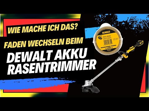 Faden aufwickeln beim DeWalt Akku Rasentrimmer | ULTIMATIVE ANLEITUNG|