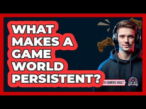 What Makes A Game World Persistent?