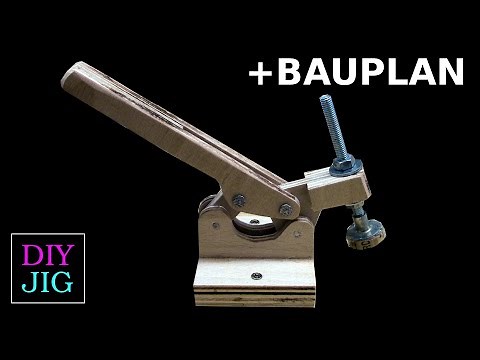 Kniehebelspanner / Toggle Clamp ganz einfach selberbauen - ausführliche Anleitung + Bauplan! DIY JIG