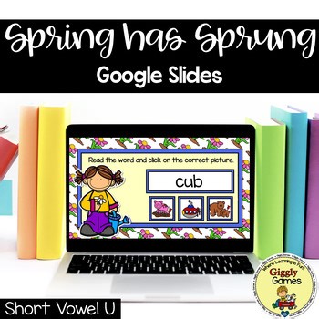 Giggly Games Spring Has Sprung Short Vowel U Google Slides Digital Resources