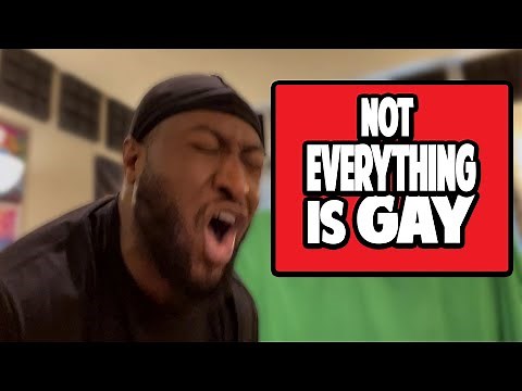 NOT EVERYTHING IS GAY!