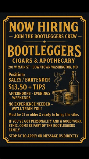 Job Description – Sales/Bartender Bootleggers Cigars & Apothecary – Washington, MO About Us Bootleggers Cigars & Apothecary is a unique cigar lounge and retail space blending old-world speakeasy charm with modern hospitality. We pride ourselves on offering premium cigars, handcrafted cocktails, and exceptional customer experiences. Position Overview We are seeking an enthusiastic and reliable Sales/Bartender to join our team. This role combines customer engagement, cigar sales, and bartending du