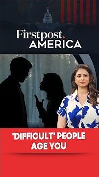 'Difficult' People Age You, Finds Study | Firstpost America | N18G