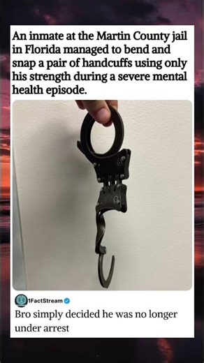 An inmate in Florida bend and snap a pair of handcuffs using only his strength