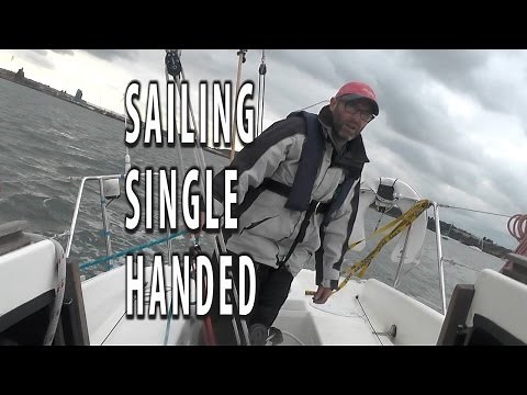 SAILING SINGLE HANDED. A tutorial with hints tips and techniques to make it nice and easy