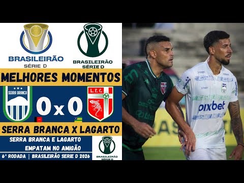 Serra Branca vs Lagarto | Highlights | Round 6 | Brazilian Championship Série D 2026