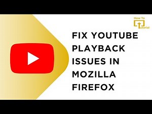 How to Fix YouTube Playback Issues in Mozilla Firefox