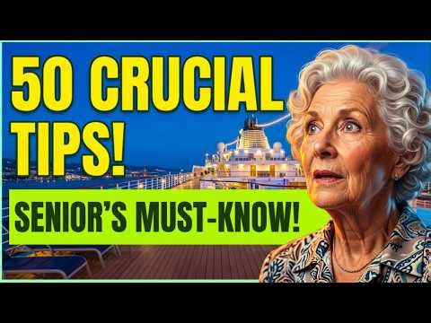 50 Cruising Tips Seniors SHOULD Know Before Their Next Cruise!