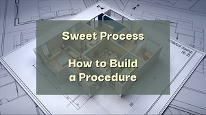 Sweet Process - How to Build a Procedure