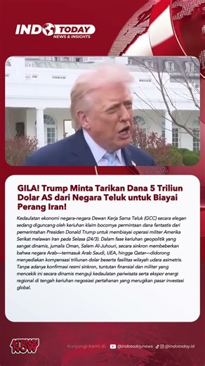 GILA! Trump Minta Tarikan Dana 5 Triliun Dolar AS dari Negara Teluk untuk Biayai Perang Iran!