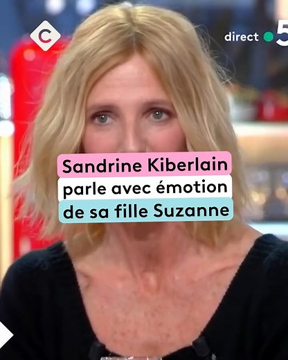 « J’ai rencontré quelqu’un que j’aurais aimé, même si elle n’avait pas été mon enfant » Le 11 mars 2019, la comédienne Sandrine Kiberlain a exprimé sur le plateau de #CàVous son amour pour sa fille Suzanne Lindon. | C à vous