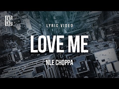 NLE Choppa - Love Me | Lyrics
