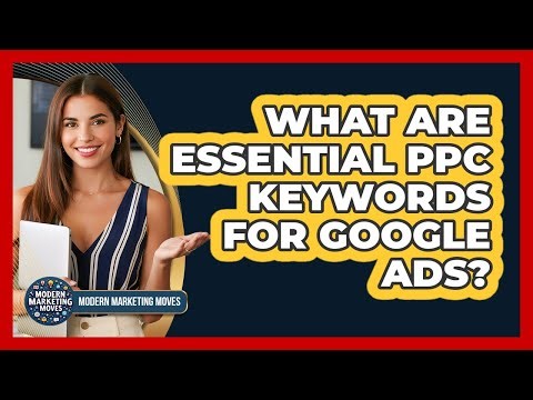 What Are Essential PPC Keywords For Google Ads?