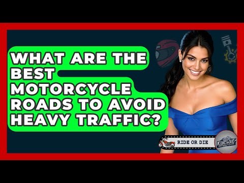 What Are The Best Motorcycle Roads To Avoid Heavy Traffic? - Ride or Die Motorcycles