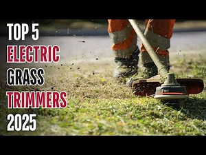 Top 5 Electric Grass Trimmers 2025: Best for Quiet & Efficient Yard Work