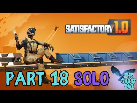 Satisfactory Solo Part 18