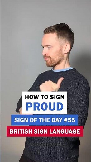 How to sign Proud: BSL Sign of the Day 55