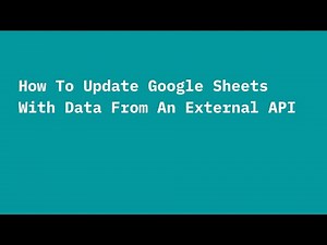 How to Update Google Sheets with Data From an External API
