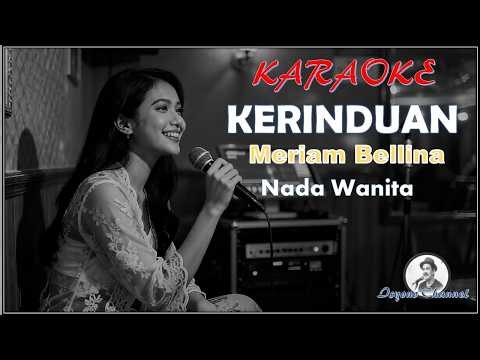 KERINDUAN - Meriam Bellina || KARAOKE Nada Wanita