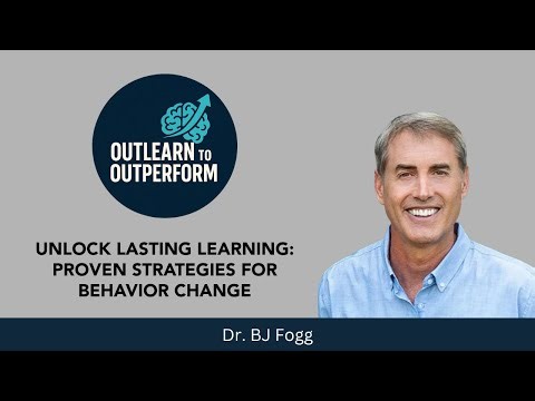 Unlock Lasting Learning: Proven Strategies for Behavior Change with Dr. BJ Fogg and Charles Good