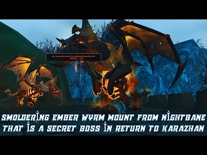 How to get Smoldering Ember Wyrm Mount from Nightbane that is a Secret Boss in Return to Karazhan