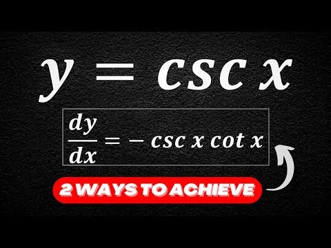 How to take the derivative of csc x? (2 Different Methods)