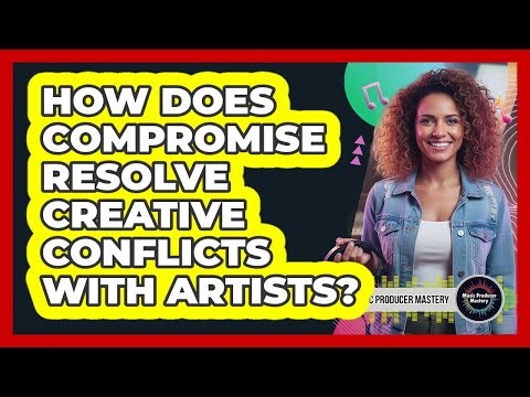How Does Compromise Resolve Creative Conflicts With Artists?