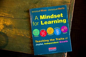 Kristi Mraz and Christine Hertz knew that they couldn't ask teachers to add an idea or element to their already overwhelming to-do list. So they wrote A Mindset for Learning to integrate teaching tools into the existing curriculum and schedule. | Heinemann Publishing