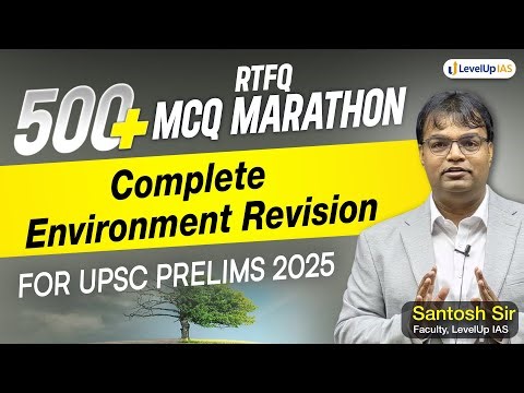 🔴RTFQ Marathon: Environment for UPSC Prelims 2025 | Revision Through 500 Questions #levelupias
