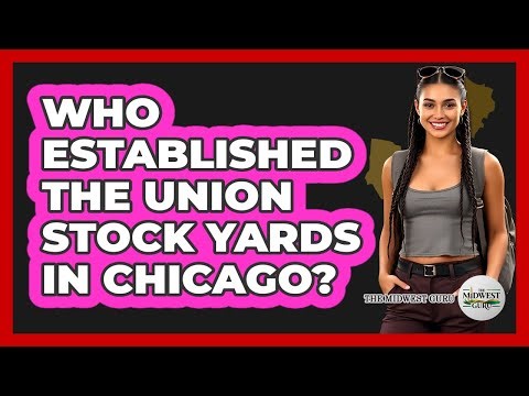 Who Established The Union Stock Yards In Chicago?