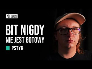 Dlaczego Bit Nigdy Nie Jest Skończony? Proces Tworzenia | Pstyk