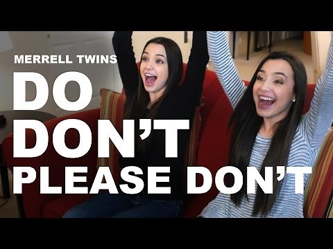 DO, DON'T, PLEASE DON'T - Merrell Twins