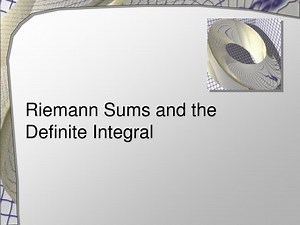 Riemann Sums and the Definite Integral - SlideServe